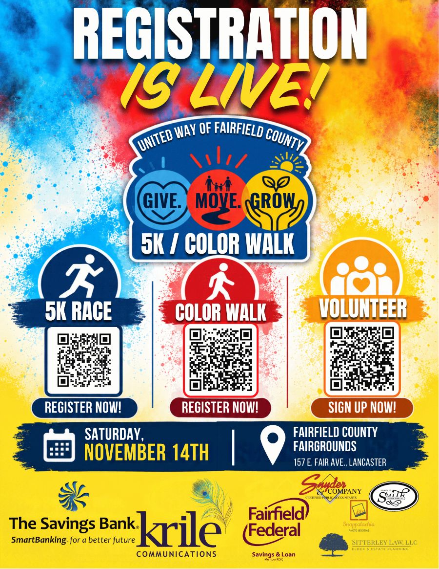 Registration is live! United Way of Fairfield County Give. Move. Grow. 5K / Color Walk. 5K Race, Color Walk and Volunteer sign-ups. Saturday, November 14th, Fairfield County Fairgrounds, 157 E. Fair Ave., Lancaster.