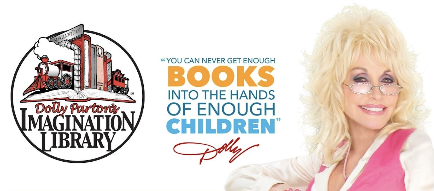 Dolly Parton beside the Imagination Library logo and her quote: You can never get enough books into the hands of enough children